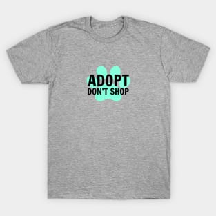 Adopt. Don't Shop. T-Shirt